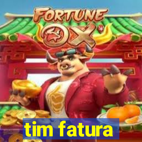 tim fatura